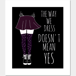 the way we dress doesn't mean yes - white Posters and Art